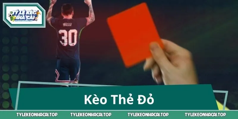 Giải Mã Kèo Thẻ Đỏ: Từ Luật Chơi Đến Bí Quyết Bắt Kèo