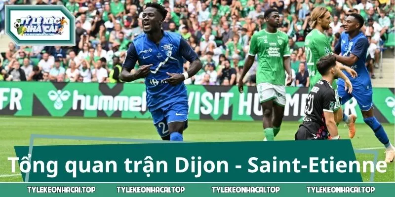 Tổng quan trước trận Dijon - Saint-Etienne